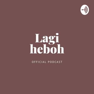 LAGI HEBOH