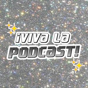 ¡Viva la Podcast!