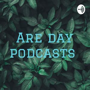 Are day podcasts