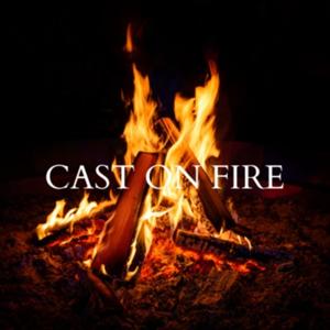 Cast on fire