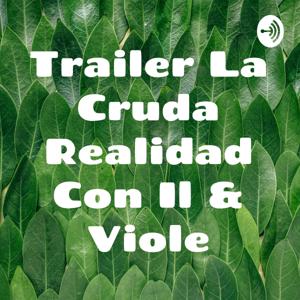 Trailer La Cruda Realidad Con Il & Viole