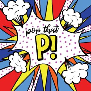 Pop That P!