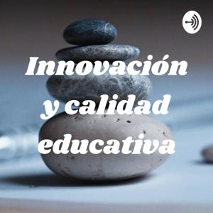 Innovación y calidad educativa