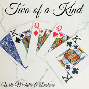 Two of a Kind - With Michelle & Destinee