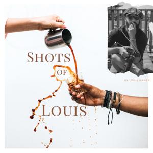 Shots of Louis