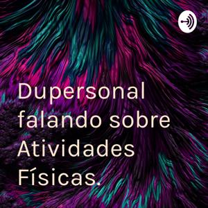 Dupersonal falando sobre Atividades Físicas.