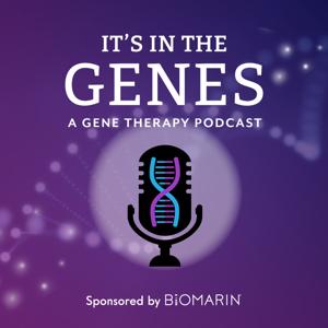 It's In The Genes: A Gene Therapy Podcast by BloodStream Media