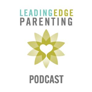 Leading Edge Parenting Podcast