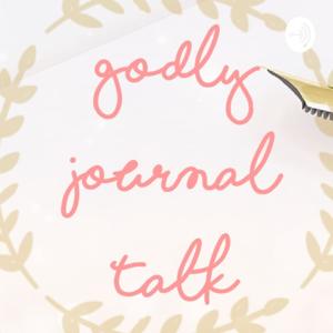 Godly Journal Talks