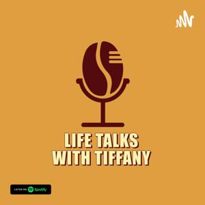 Life Talks with Tiffany