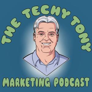 The Techy Tony Marketing Podcast