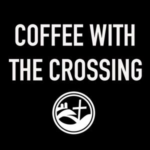 Coffee with the Crossing