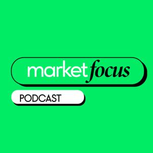 Market Focus Podcast