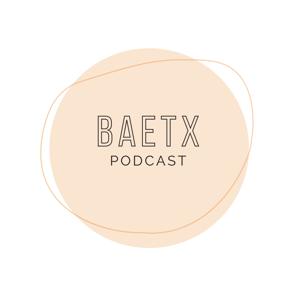 BAETX Podcast