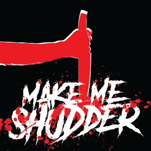 Make Me Shudder