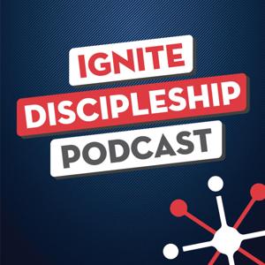 Ignite Discipleship Podcast