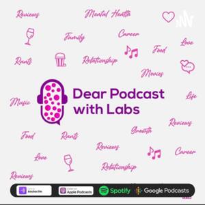 Dear Podcast with Labs