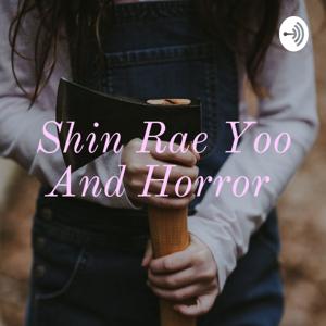 Shin Rae Yoo And Horror
