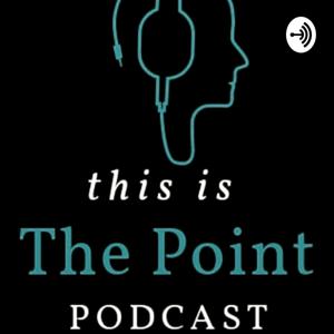 This Is The Point Podcast