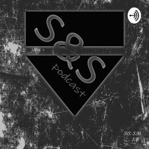 S.&.S Podcast