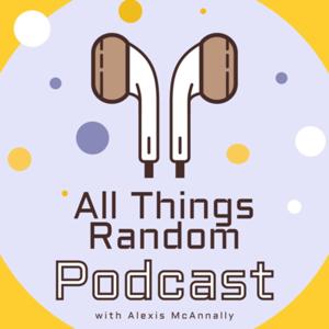 All Things Random with Alexis McAnnally