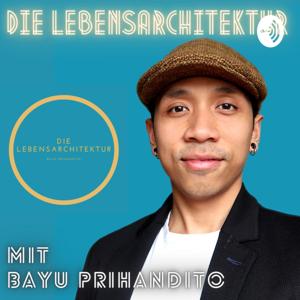 Die Lebensarchitektur mit Bayu Prihandito