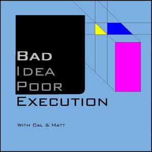 Bad Idea Poor Execution