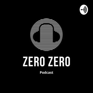 Zero Zero Podcast