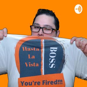 Hasta La Vista Boss Podcast