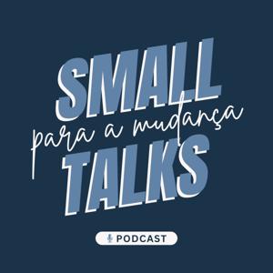 Small Talks para a Mudança