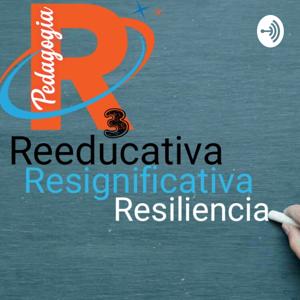 Pedagogía R3 Reeducativa, Resignificativa, Resiliente