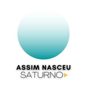 Assim Nasceu Saturno