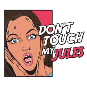 Don't Touch My Jules