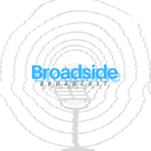 Broadside Broadcast