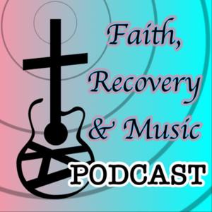 Faith, Recovery & Music Podcast