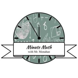 Minute Math with Mr. Monahan