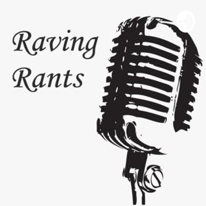Raving Rants