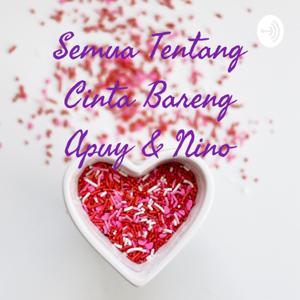 Semua Tentang Cinta 
bareng Apuy & Nino .