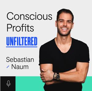 Conscious Profits Unfiltered with Sebastian Naum