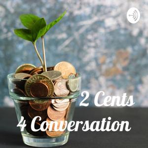 2 Cents 4 Conversation