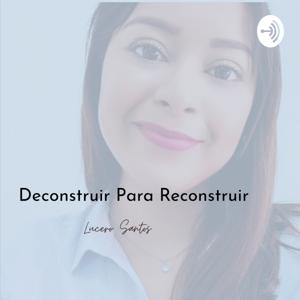 Deconstruir Para Reconstruir