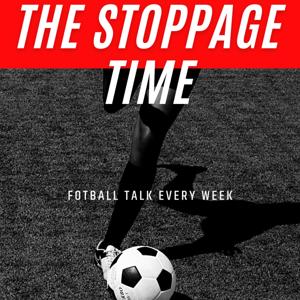 The stoppage time football podcast