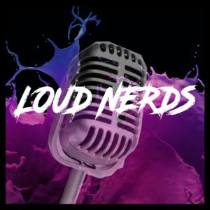 Loud Nerds Podcast