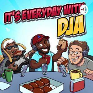 It's Everyday with DJA