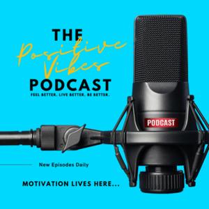 The Positive Vibes Podcast