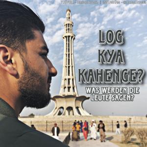 LOG KYA KAHENGE? (Was werden die Leute sagen?)