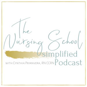 The Nursing School Simplified Podcast with Cynthia Primavera, RN CCRN by Cynthia Primavera, RN CCRN