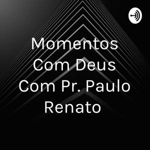 Momentos Com Deus Com Pr. Paulo Renato