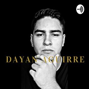 Dayan Aguirre Podcast