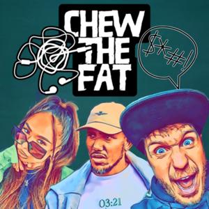 CHEW THE FAT